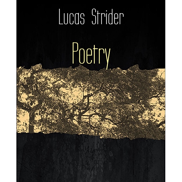 Poetry, Lucas Strider