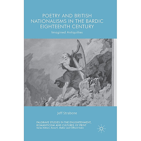 Poetry and British Nationalisms in the Bardic Eighteenth Century, Jeff Strabone