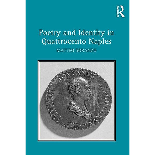 Poetry and Identity in Quattrocento Naples, Matteo Soranzo