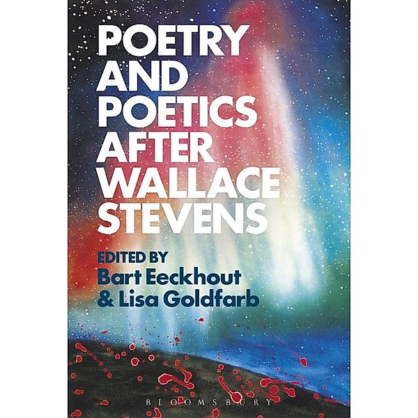 Poetry and Poetics after Wallace Stevens