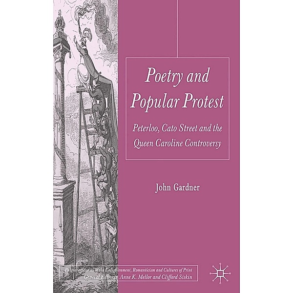 Poetry and Popular Protest / Palgrave Studies in the Enlightenment, Romanticism and Cultures of Print, J. Gardner