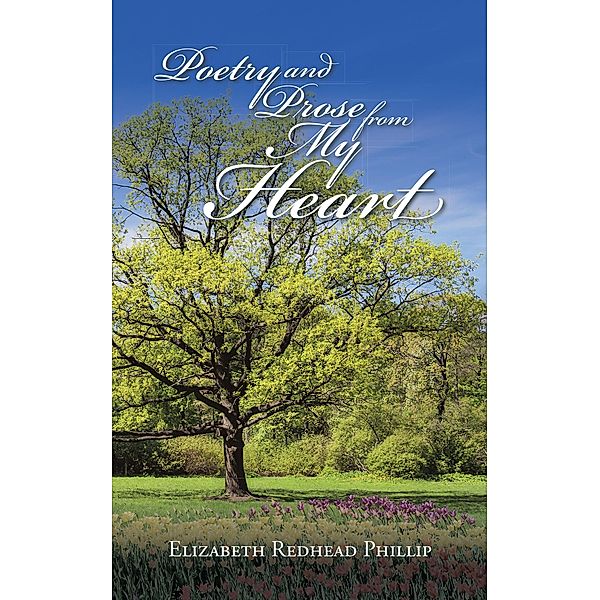 Poetry and Prose from My Heart, Elizabeth Redhead Phillip