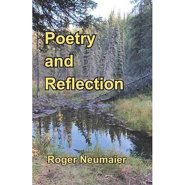 Poetry and Reflection, Roger Neumaier