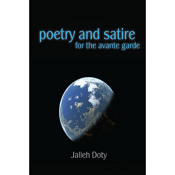 Poetry and Satire for the Avante Garde, Jalleh Doty