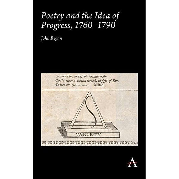 Poetry and the Idea of Progress, 1760-90, John Regan