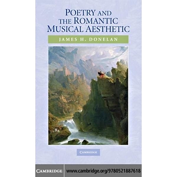 Poetry and the Romantic Musical Aesthetic, James H. Donelan