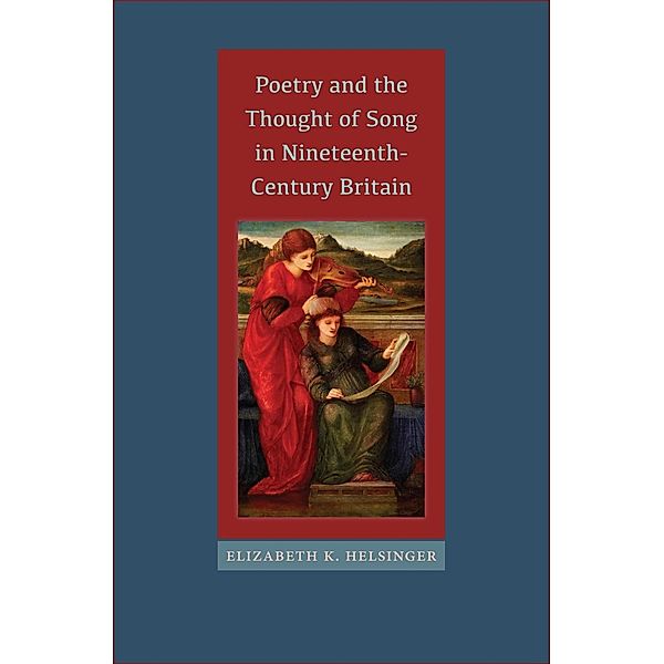 Poetry and the Thought of Song in Nineteenth-Century Britain / Victorian Literature and Culture Series, Elizabeth K. Helsinger