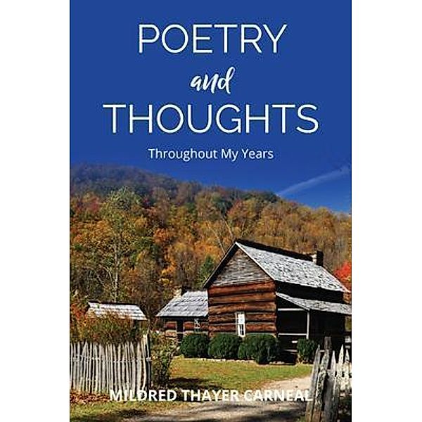 Poetry and Thoughts Throughout My Years, Mildred Thayer Carneal