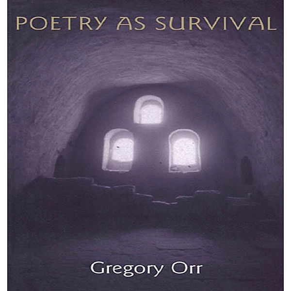 Poetry as Survival, Gregory Orr