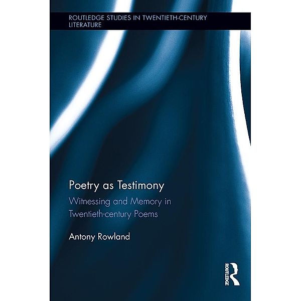 Poetry as Testimony, Antony Rowland