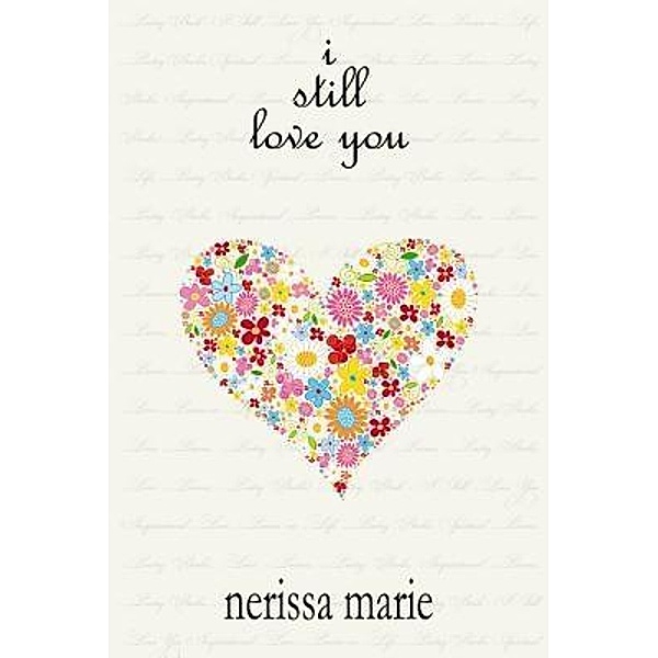 Poetry Book - I Still Love You (Inspirational Love Poems on Life, Poetry Books, Spiritual Poems, Poetry Books, Love Poems, Poetry Books, Inspirational Poems, Poetry Books, Love Poems, Poetry Books), Nerissa Marie