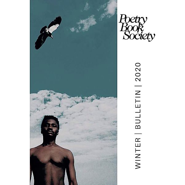 Poetry Book Society Winter 2020 Bulletin / Poetry Book Society