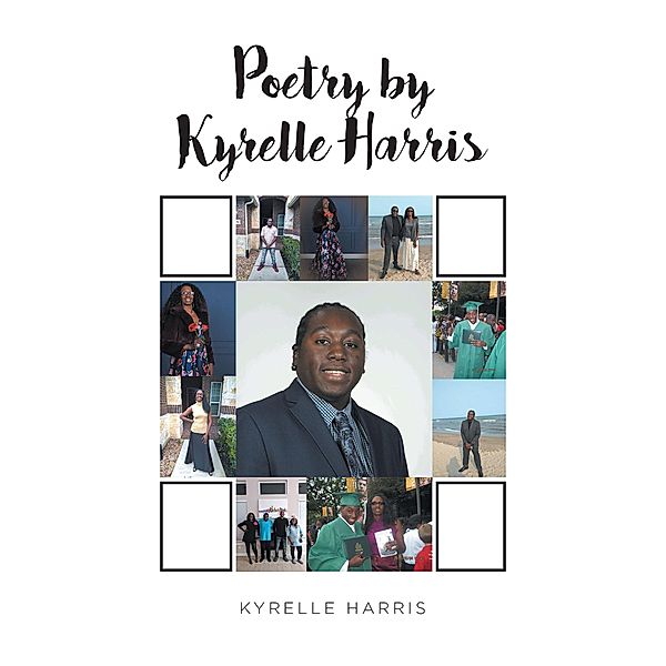 Poetry by Kyrelle Harris, Kyrelle Harris