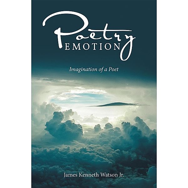Poetry Emotion, James Kenneth Watson Jr.