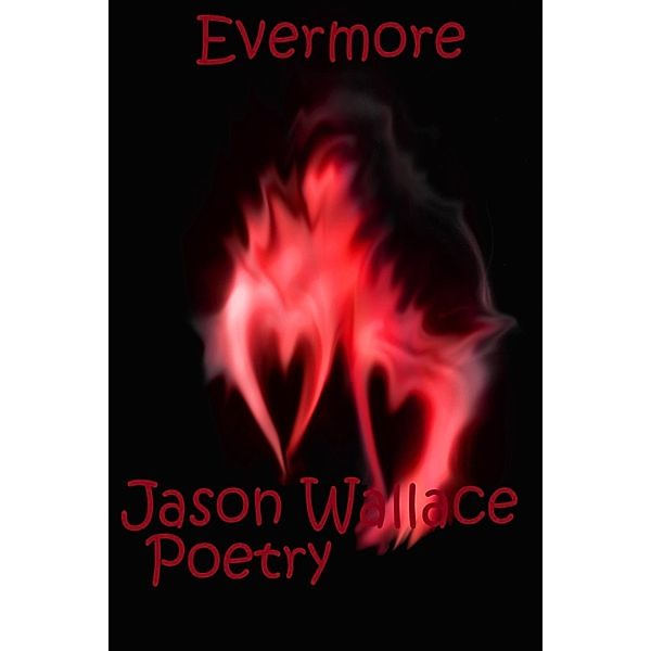 Poetry: Evermore, Jason Wallace Poetry