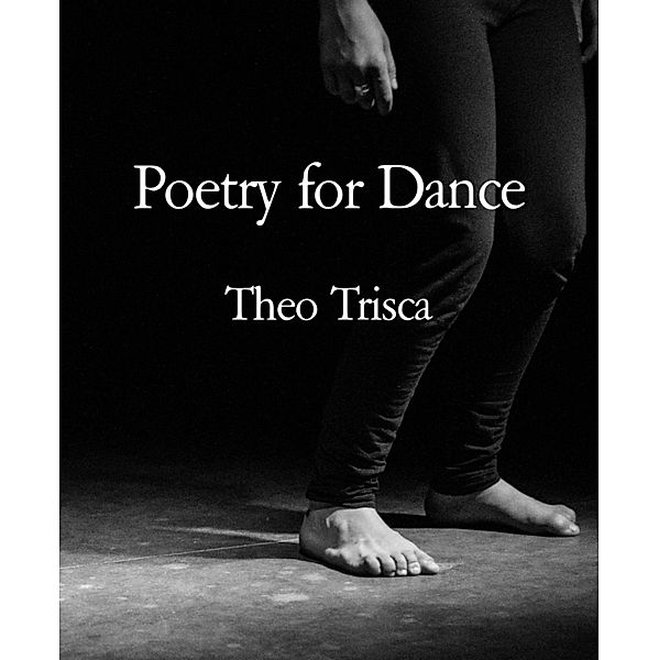 Poetry for Dance, Theo Trisca