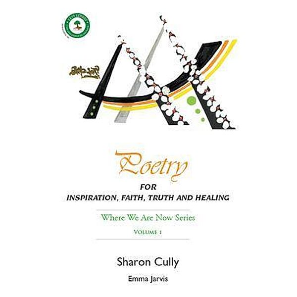 Poetry for Inspiration, Faith, Truth and  Healing / Where We Are Now - Past & Future, Sharon Cully