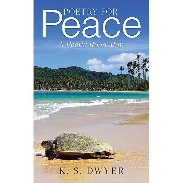Poetry for Peace, K. S. Dwyer