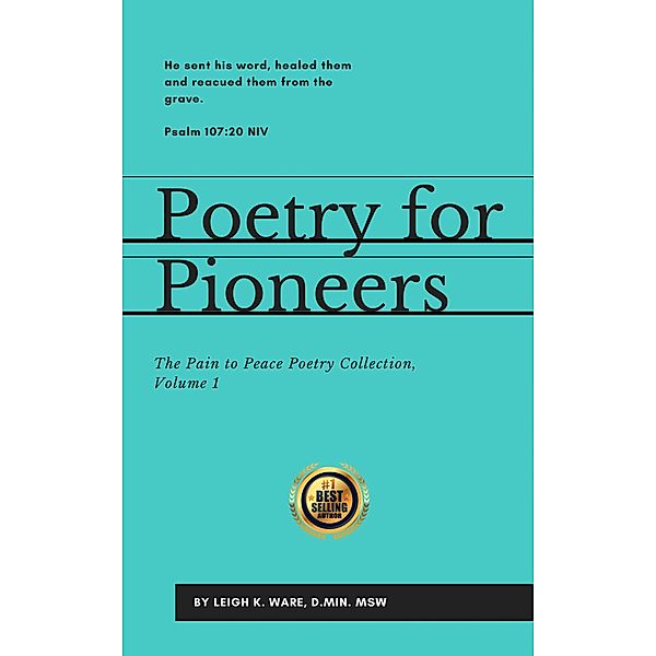Poetry For Pioneers (The Pain To Peace Poetry Collection, #1) / The Pain To Peace Poetry Collection, Leigh K. Ware