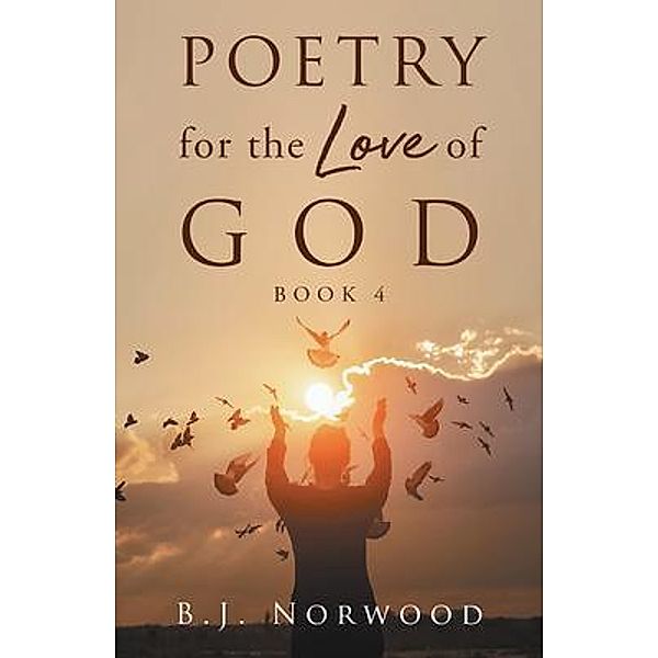 Poetry for the Love of God Book 4 / URLink Print & Media, LLC, B. J. Norwood