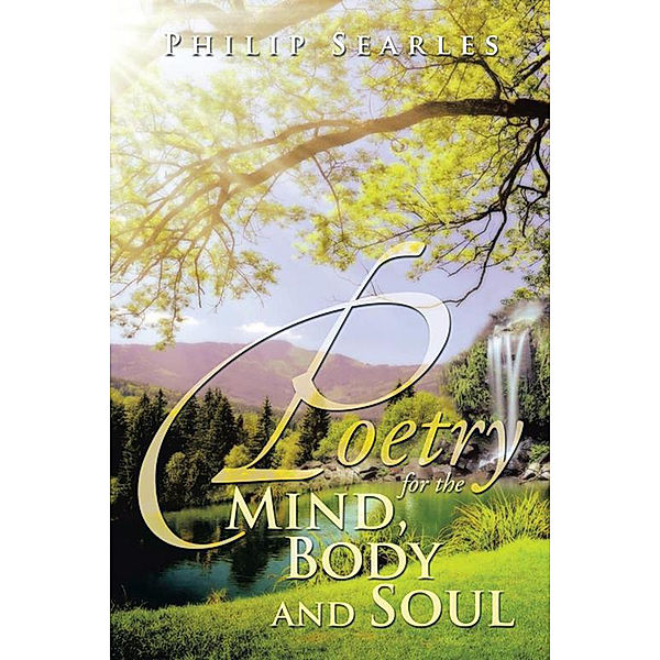 Poetry for the Mind, Body and Soul, Philip Searles