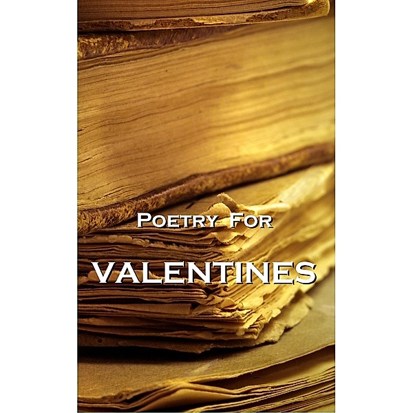 Poetry For Valentines, William Shakespeare, John Keats, Ralph Waldo Emerson