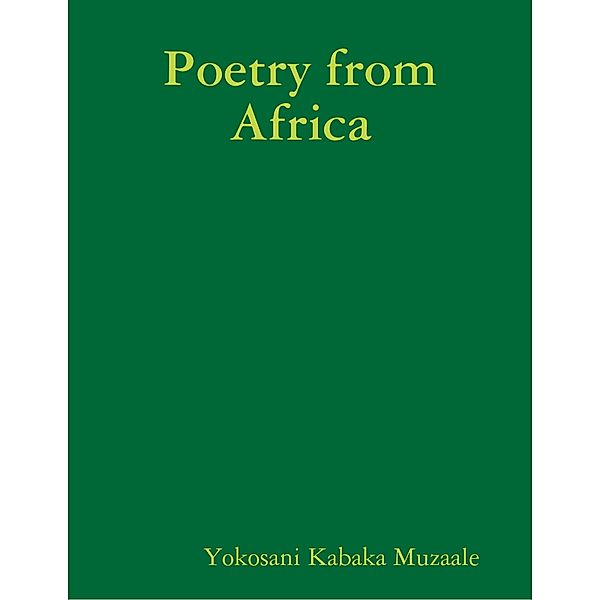 Poetry from Africa, Yokosani Kabaka Muzaale
