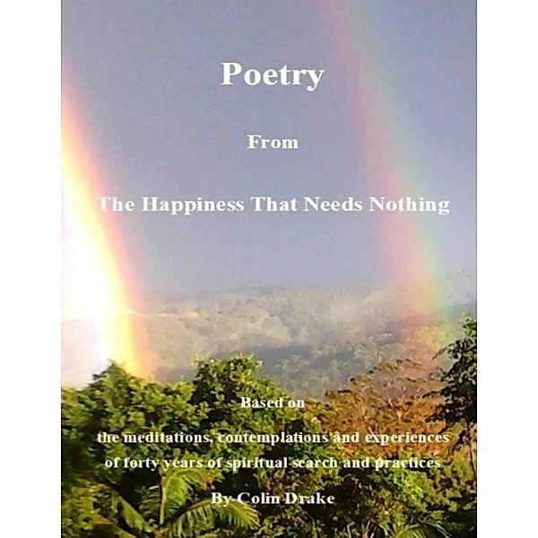 Poetry from the Happiness That Needs Nothing, Colin Drake