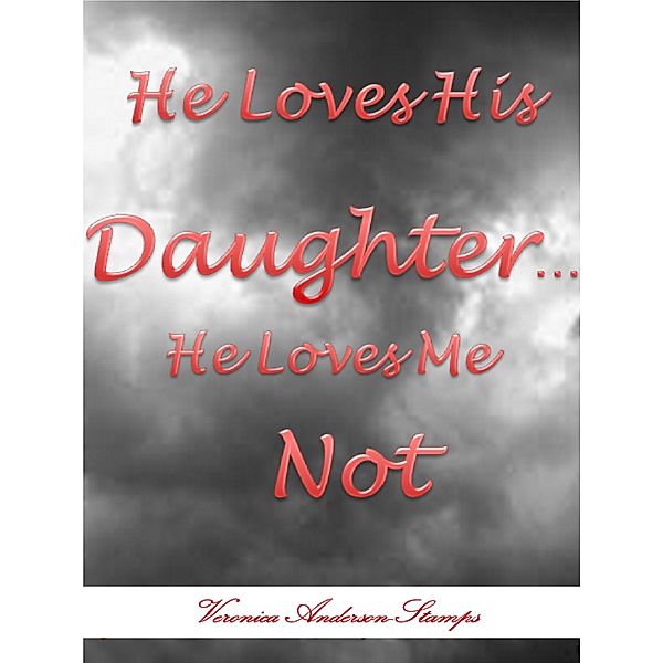 Poetry: He Loves His Daughter, He Loves Me Not, Veronica Anderson-Stamps
