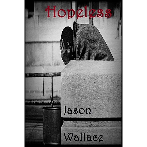 Poetry: Hopeless, Jason Wallace