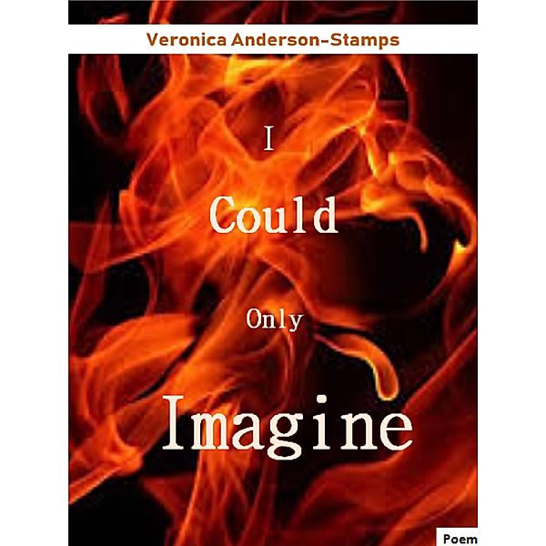 Poetry: I Could Only Imagine, Veronica Anderson-Stamps