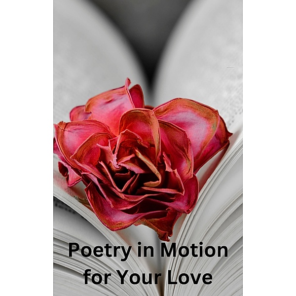 Poetry in Motion for Your Love, Eropoet, John Young