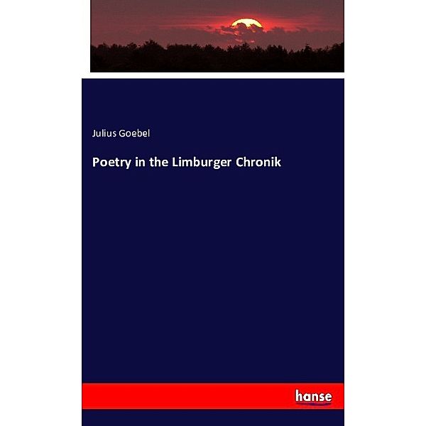 Poetry in the Limburger Chronik, Julius Goebel