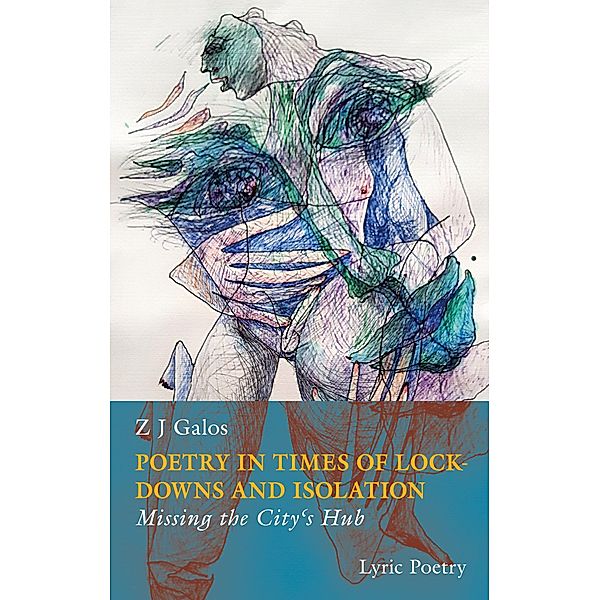 Poetry in Times of Lockdowns and Isolation / Poetry During Lockdowns and Isolation Bd.1, Z J Galos