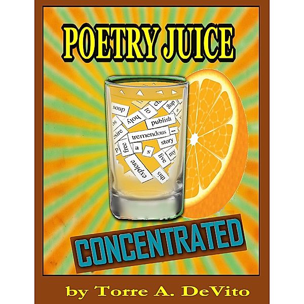 Poetry Juice Concentrated, Torre A. DeVito