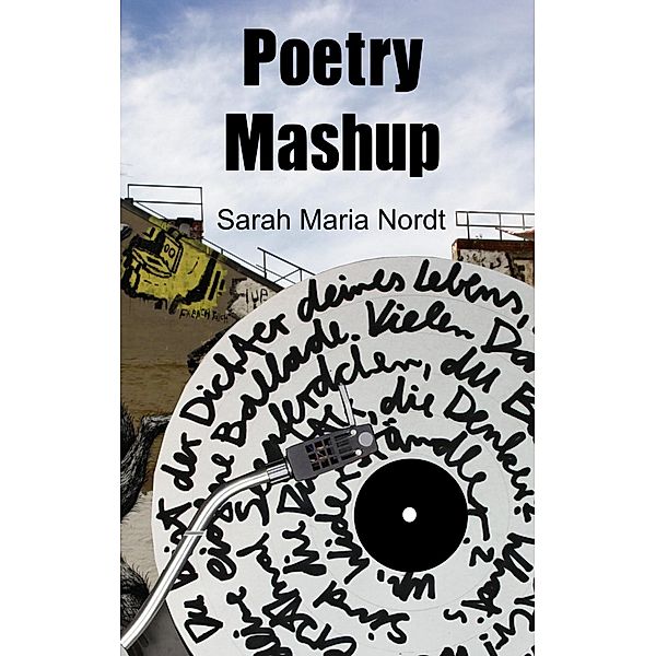 Poetry Mashup, Sarah Maria Nordt