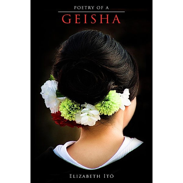 Poetry of a Geisha, Elizabeth Ito