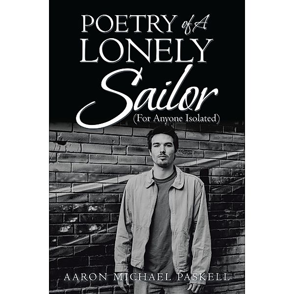 Poetry of a Lonely Sailor, Aaron Michael Paskell