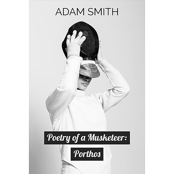 Poetry of a Musketeer: Porthos / Poetry of a Musketeer, Adam Smith