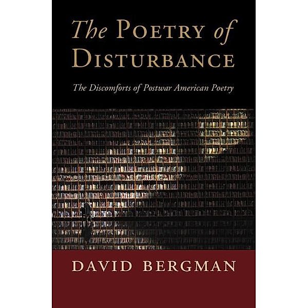 Poetry of Disturbance / Cambridge Studies in American Literature and Culture, David Bergman