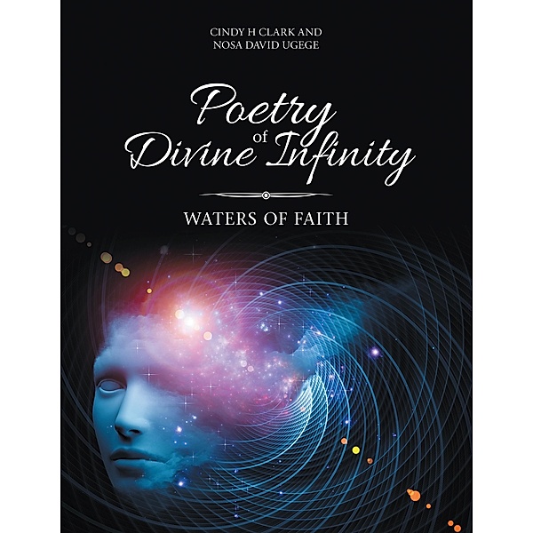 Poetry of Divine Infinity, Cindy H Clark, Nosa David Ugege