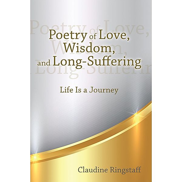 Poetry of Love, Wisdom, and Long-Suffering, Claudine Ringstaff
