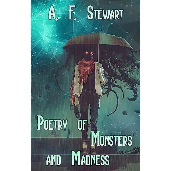 Poetry of Monsters and Madness, A. F. Stewart