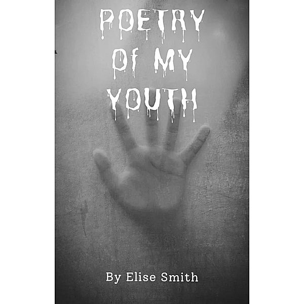 Poetry Of My Youth, Elise Brooke, Elise Smith