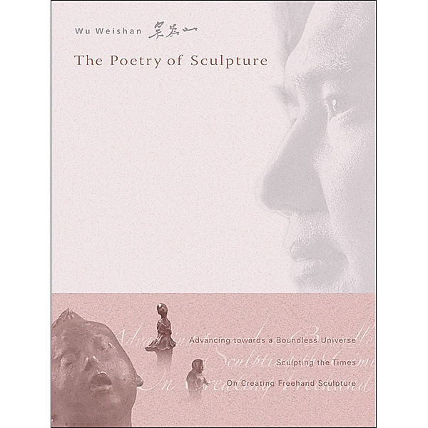 Poetry Of Sculpture, The, Weishan Wu