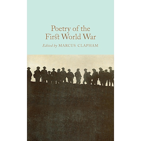 Poetry of the First World War / Macmillan Collector's Library, Marcus Clapham