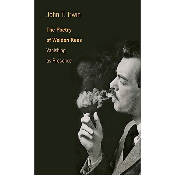 Poetry of Weldon Kees, John T. Irwin