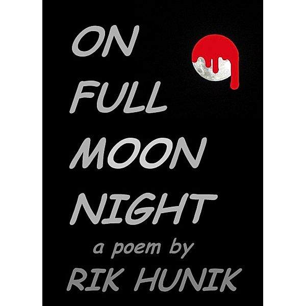 Poetry: On Full Moon Night, Rik Hunik