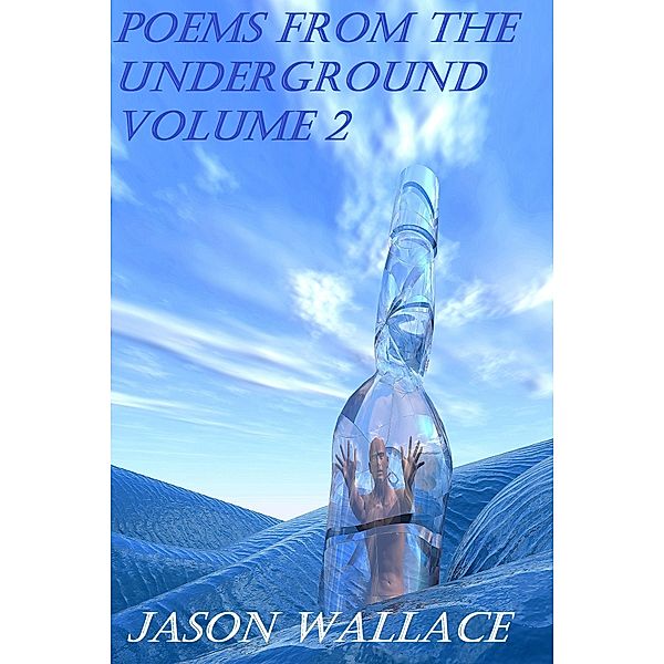 Poetry: Poems From the Underground Volume 2, Jason Wallace