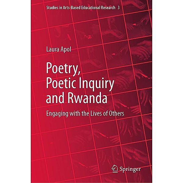 Poetry, Poetic Inquiry and Rwanda / Studies in Arts-Based Educational Research Bd.3, Laura Apol